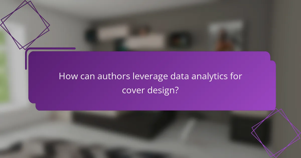 How can authors leverage data analytics for cover design?