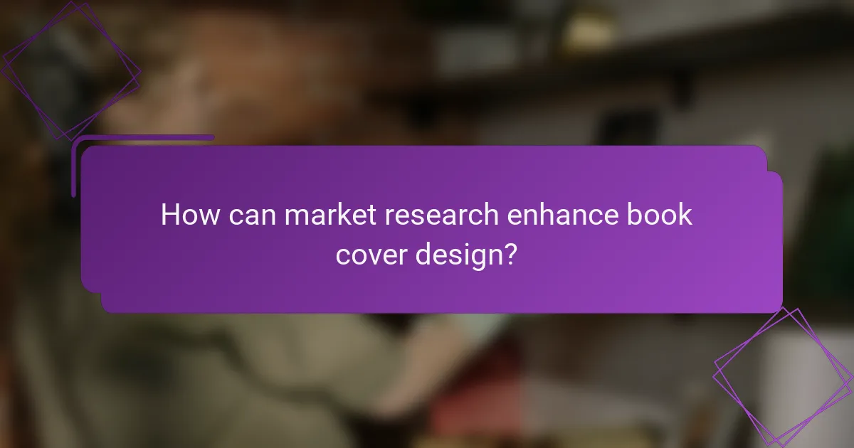 How can market research enhance book cover design?
