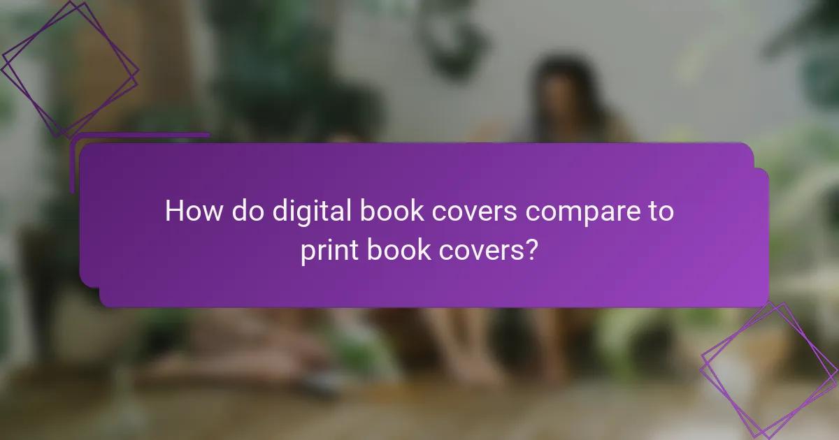 How do digital book covers compare to print book covers?