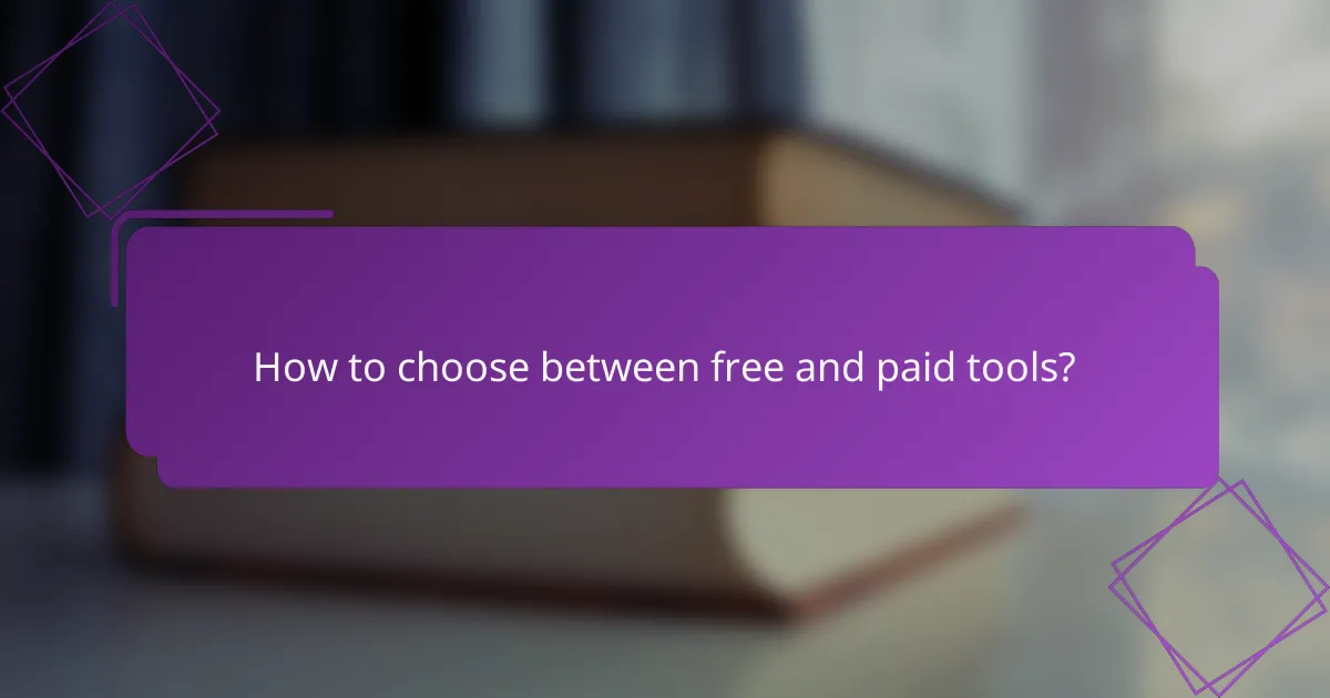 How to choose between free and paid tools?