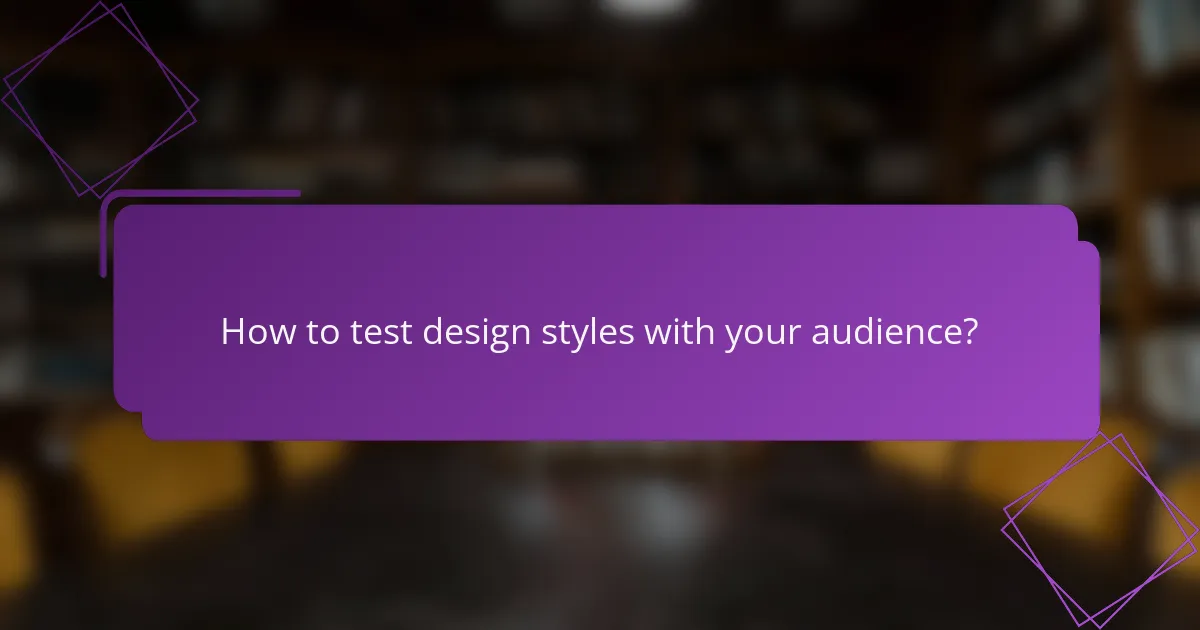 How to test design styles with your audience?