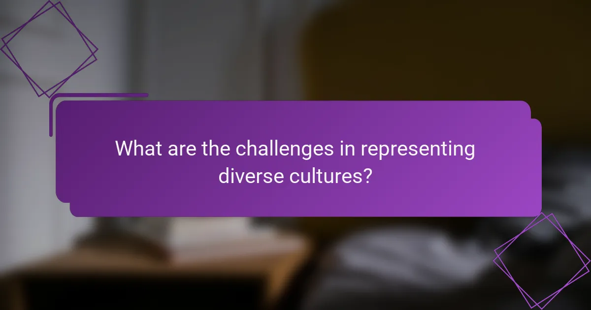 What are the challenges in representing diverse cultures?