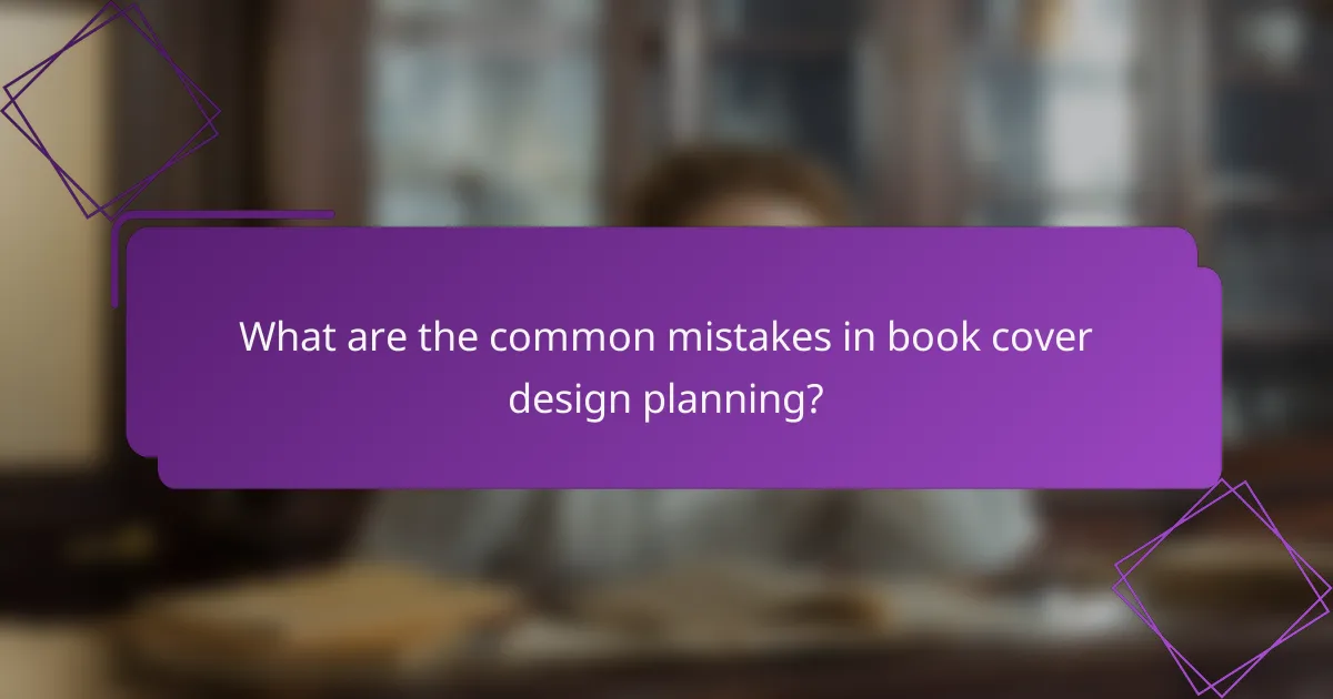 What are the common mistakes in book cover design planning?