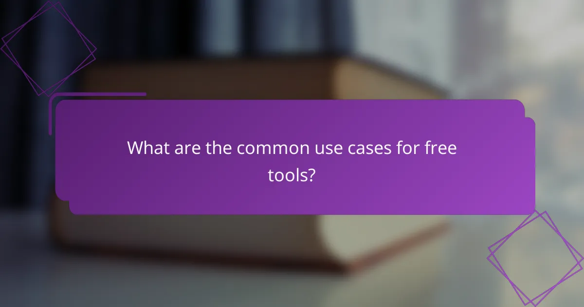 What are the common use cases for free tools?
