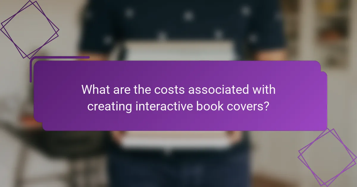What are the costs associated with creating interactive book covers?