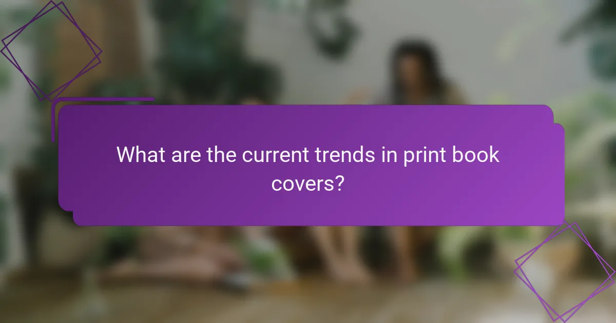 What are the current trends in print book covers?