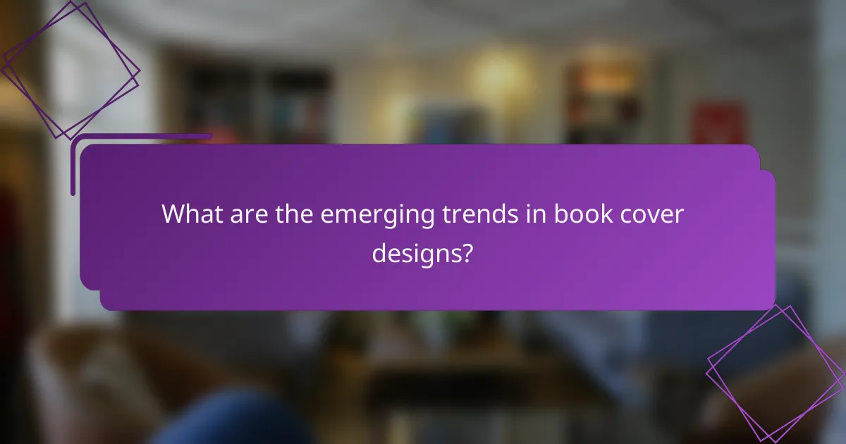 What are the emerging trends in book cover designs?