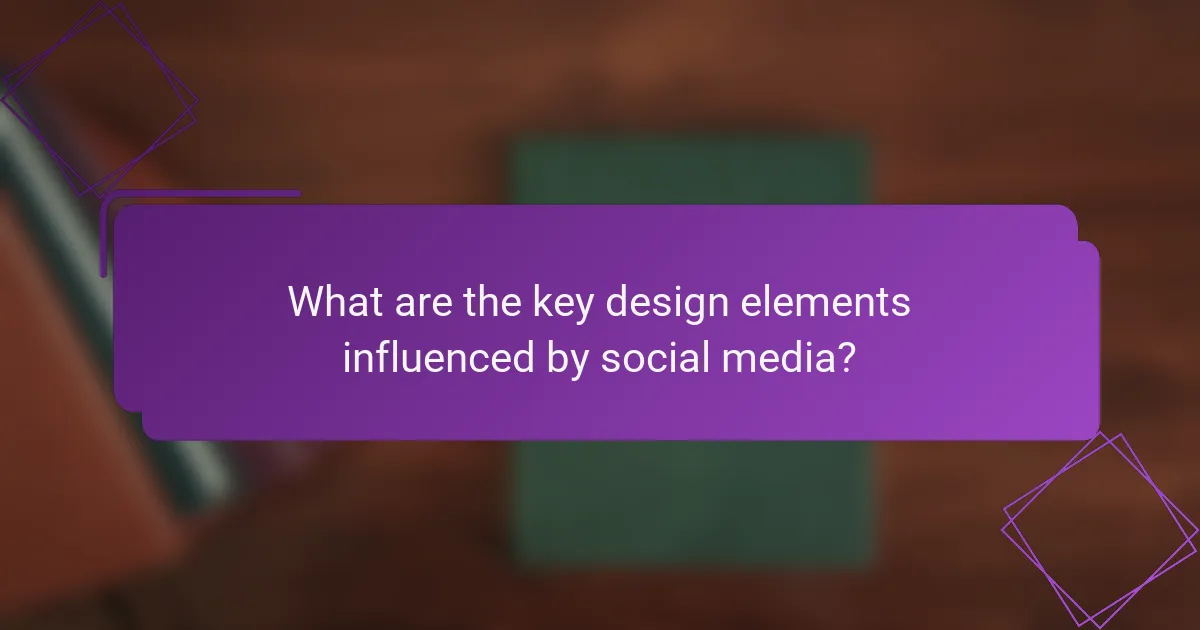 What are the key design elements influenced by social media?