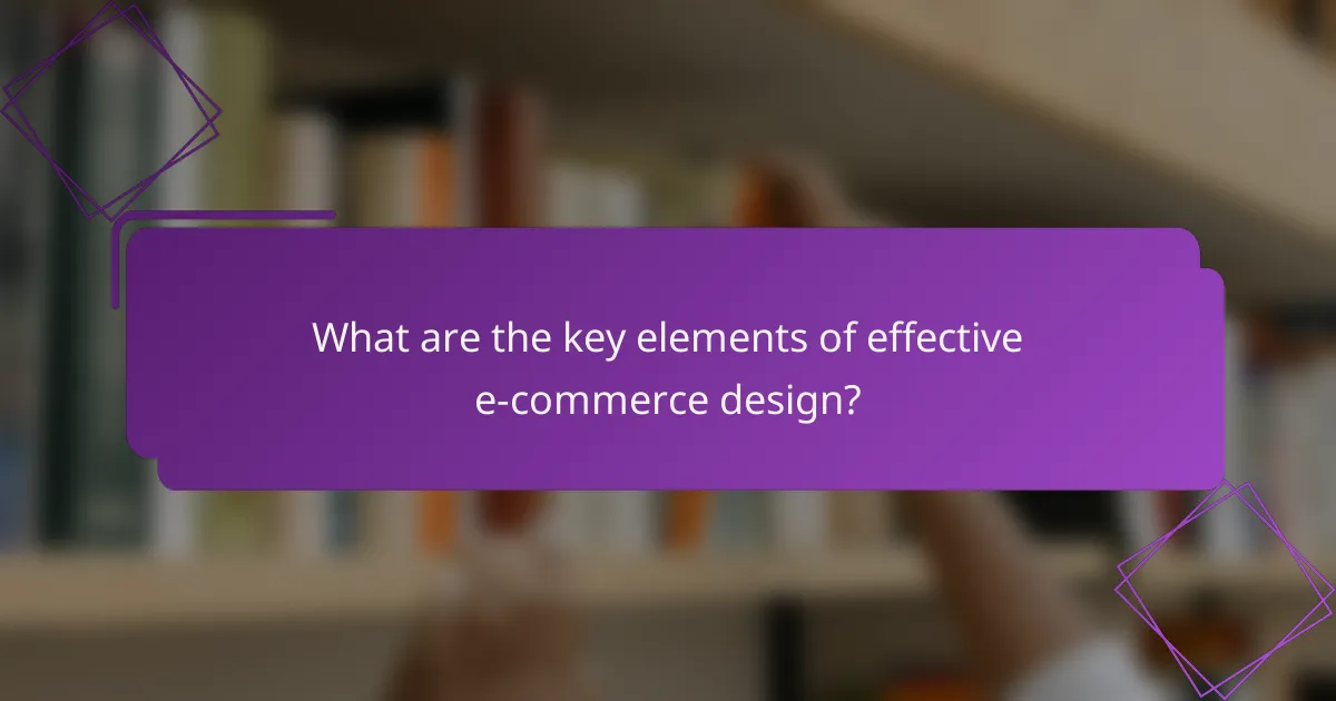 What are the key elements of effective e-commerce design?