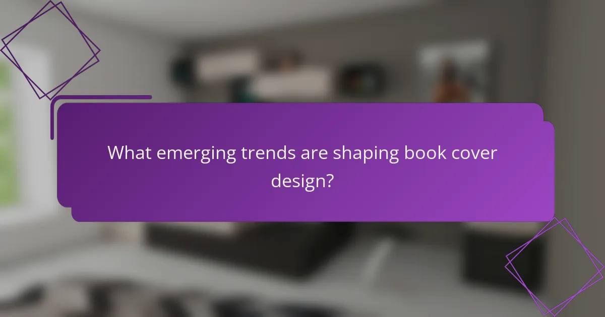 What emerging trends are shaping book cover design?