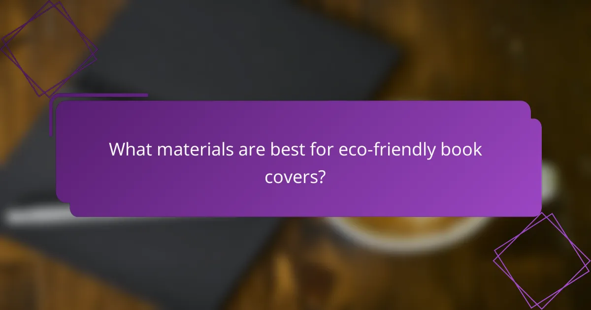 What materials are best for eco-friendly book covers?