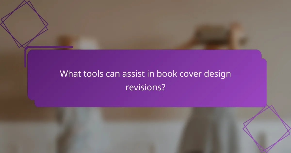 What tools can assist in book cover design revisions?