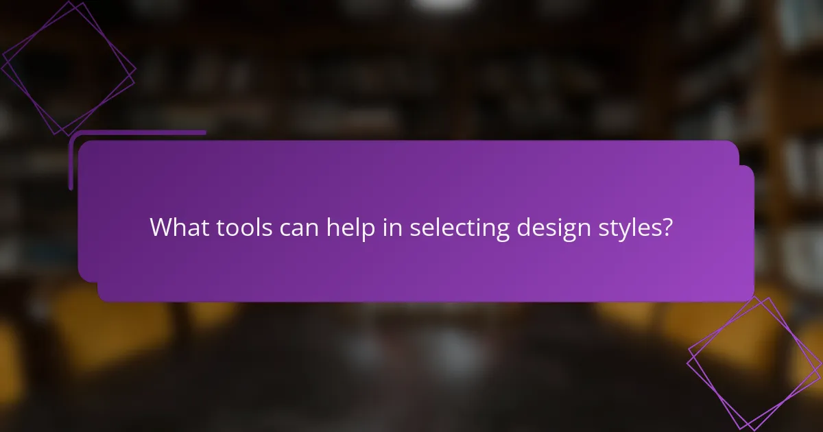 What tools can help in selecting design styles?