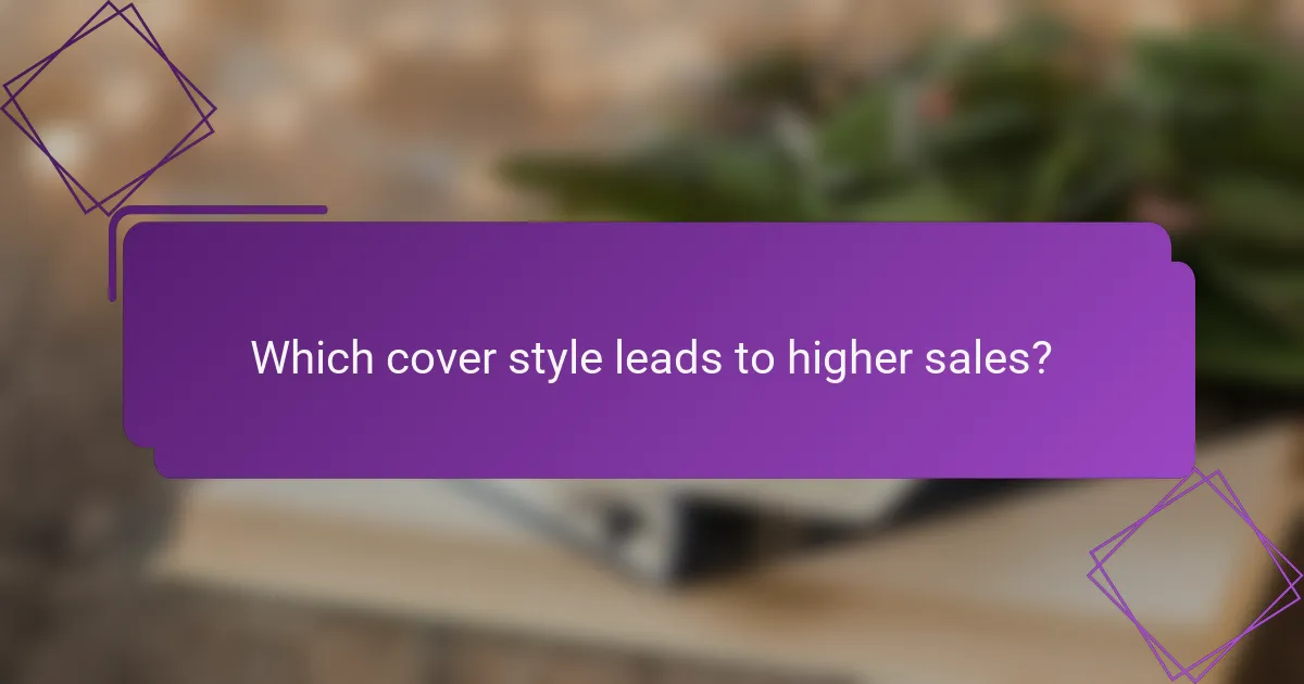 Which cover style leads to higher sales?