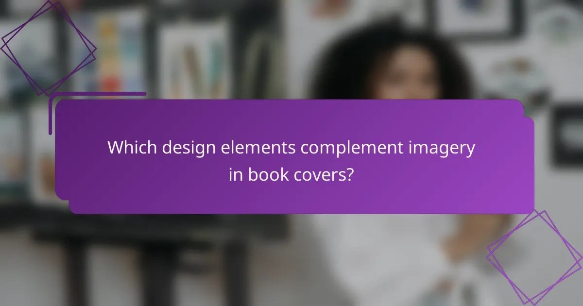 Which design elements complement imagery in book covers?