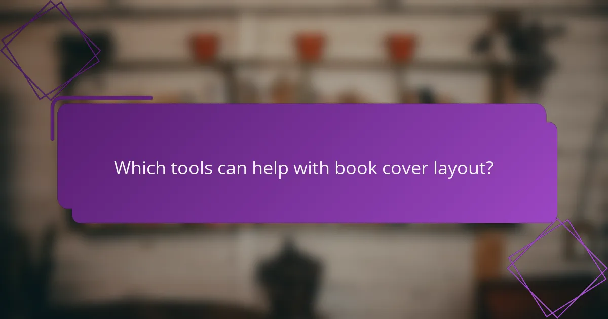 Which tools can help with book cover layout?